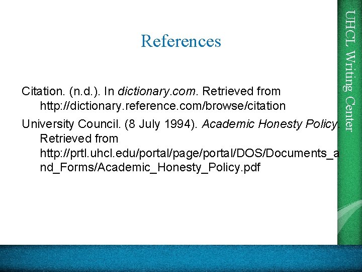 Citation. (n. d. ). In dictionary. com. Retrieved from http: //dictionary. reference. com/browse/citation UHCL
