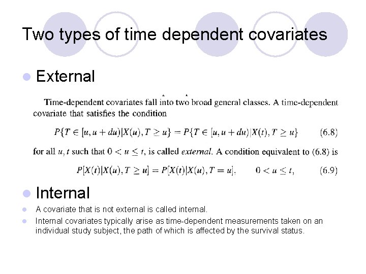 Two types of time dependent covariates l External l Internal l l A covariate