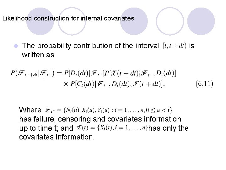 Likelihood construction for internal covariates l The probability contribution of the interval is written