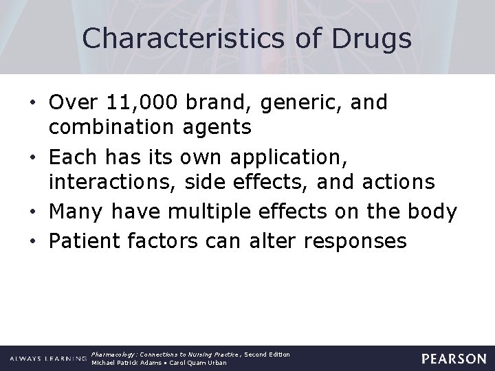 Characteristics of Drugs • Over 11, 000 brand, generic, and combination agents • Each