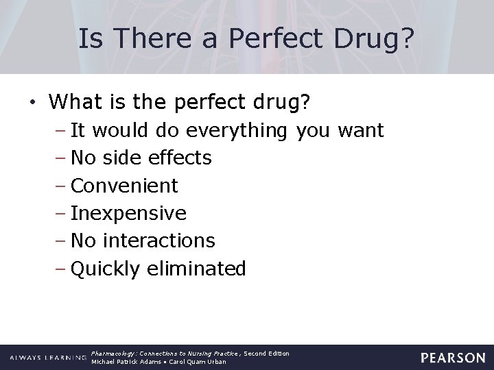 Is There a Perfect Drug? • What is the perfect drug? – It would