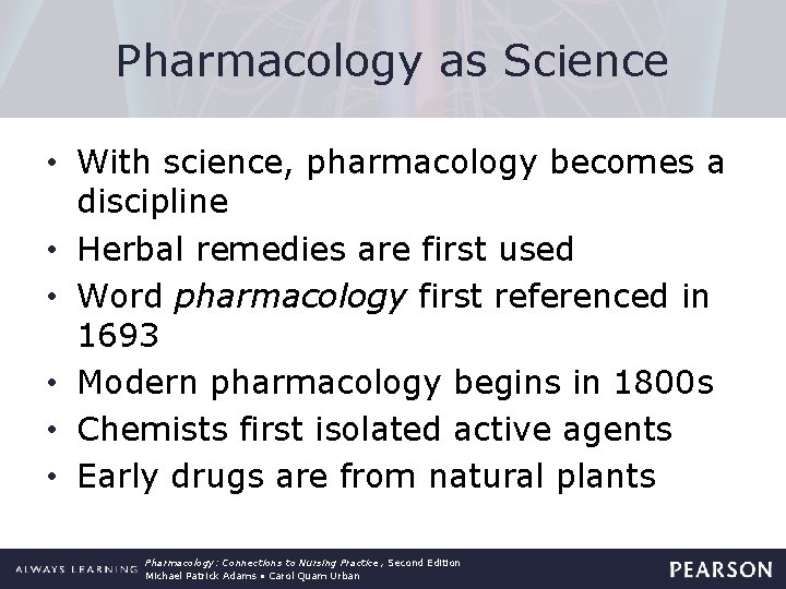 Pharmacology as Science • With science, pharmacology becomes a discipline • Herbal remedies are