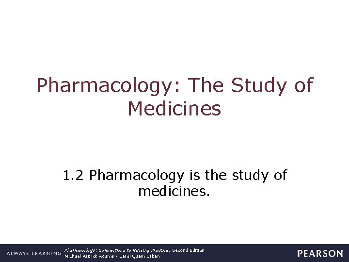 Pharmacology: The Study of Medicines 1. 2 Pharmacology is the study of medicines. Pharmacology: