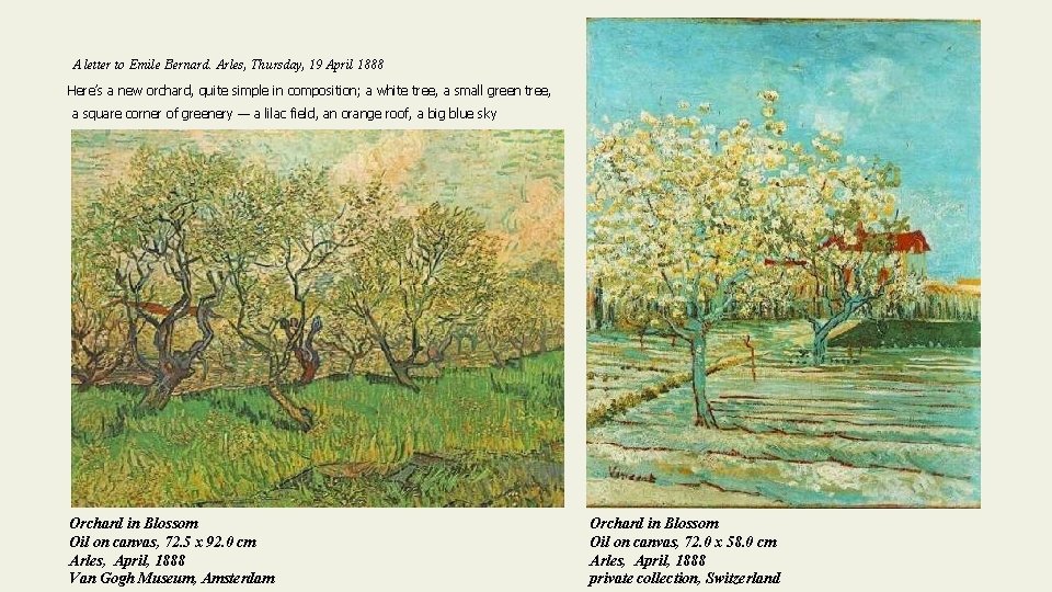 A letter to Emile Bernard. Arles, Thursday, 19 April 1888 Here’s a new orchard,