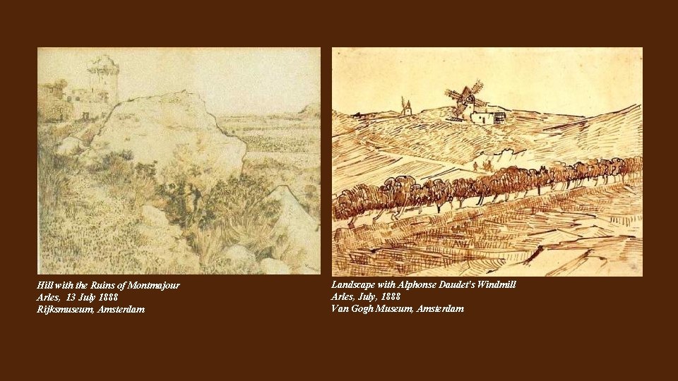 Hill with the Ruins of Montmajour Arles, 13 July 1888 Rijksmuseum, Amsterdam Landscape with