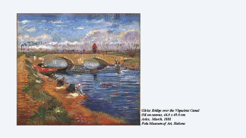Gleize Bridge over the Vigueirat Canal Oil on canvas, 46. 0 x 49. 0