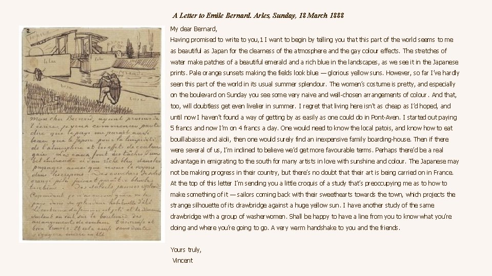 A Letter to Emile Bernard. Arles, Sunday, 18 March 1888 My dear Bernard, Having