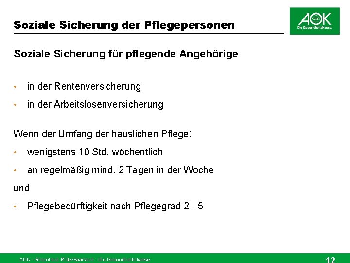 Soziale Sicherung der Pflegepersonen Soziale Sicherung für pflegende Angehörige • in der Rentenversicherung •