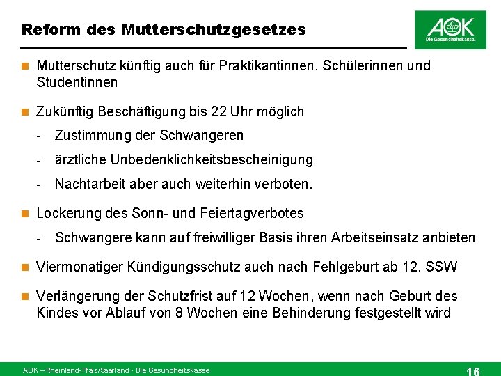 Reform des Mutterschutzgesetzes n Mutterschutz künftig auch für Praktikantinnen, Schülerinnen und Studentinnen n Zukünftig