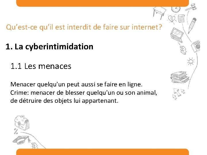 Qu’est-ce qu’il est interdit de faire sur internet? 1. La cyberintimidation 1. 1 Les