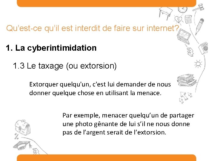 Qu’est-ce qu’il est interdit de faire sur internet? 1. La cyberintimidation 1. 3 Le