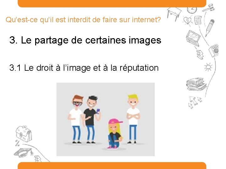 Qu’est-ce qu’il est interdit de faire sur internet? 3. Le partage de certaines images