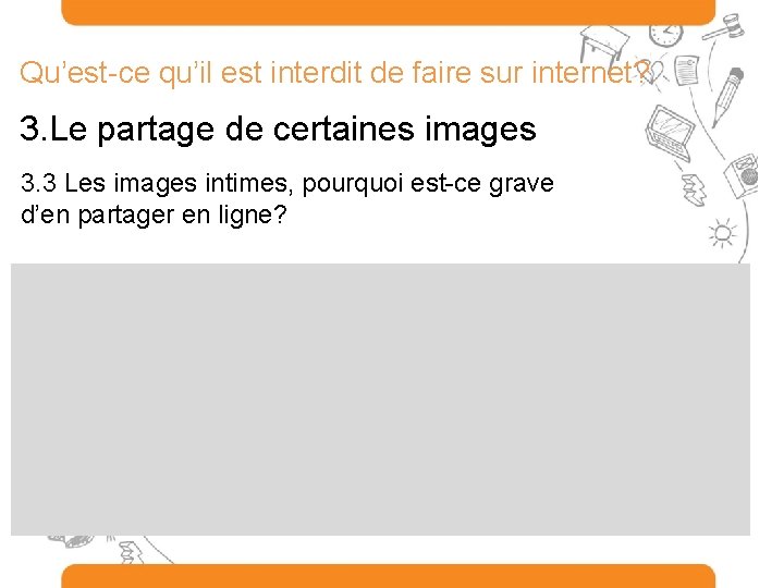 Qu’est-ce qu’il est interdit de faire sur internet? 3. Le partage de certaines images