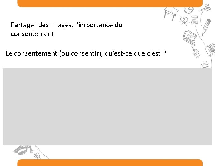 Partager des images, l'importance du consentement Le consentement (ou consentir), qu'est-ce que c'est ?