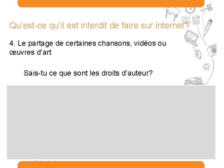 Qu’est-ce qu’il est interdit de faire sur internet? 4. Le partage de certaines chansons,