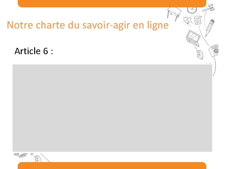 Notre charte du savoir-agir en ligne Article 6 : 