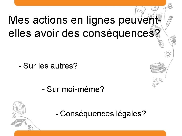 Mes actions en lignes peuventelles avoir des conséquences? - Sur les autres? - Sur