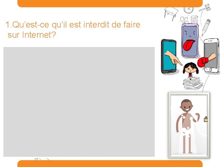 1. Qu’est-ce qu’il est interdit de faire sur Internet? 