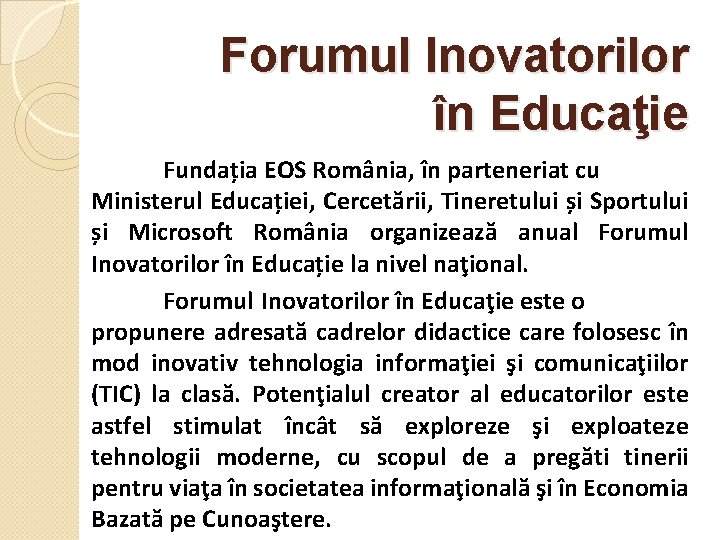 Forumul Inovatorilor în Educaţie Fundația EOS România, în parteneriat cu Ministerul Educației, Cercetării, Tineretului
