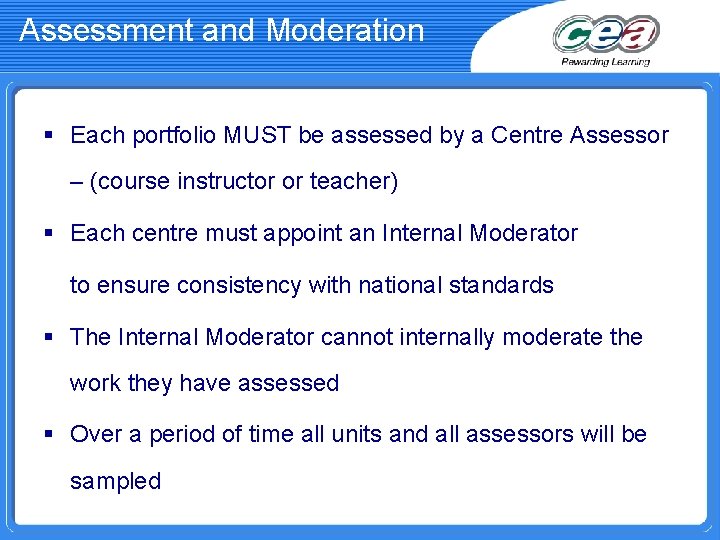 Assessment and Moderation § Each portfolio MUST be assessed by a Centre Assessor –