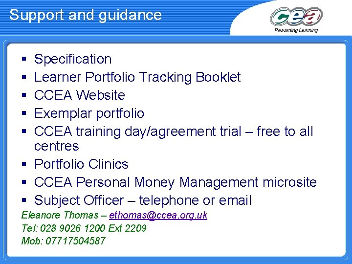 Support and guidance § § § Specification Learner Portfolio Tracking Booklet CCEA Website Exemplar