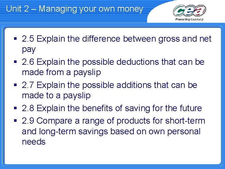 Unit 2 – Managing your own money § 2. 5 Explain the difference between