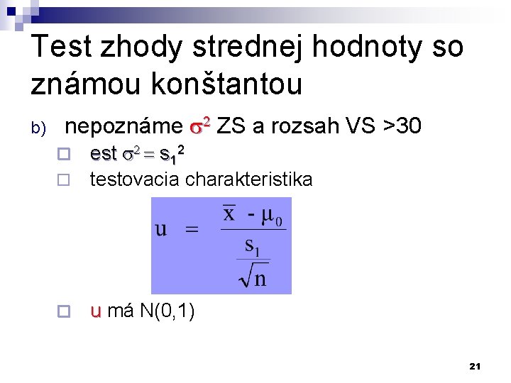 Test zhody strednej hodnoty so známou konštantou b) nepoznáme 2 ZS a rozsah VS