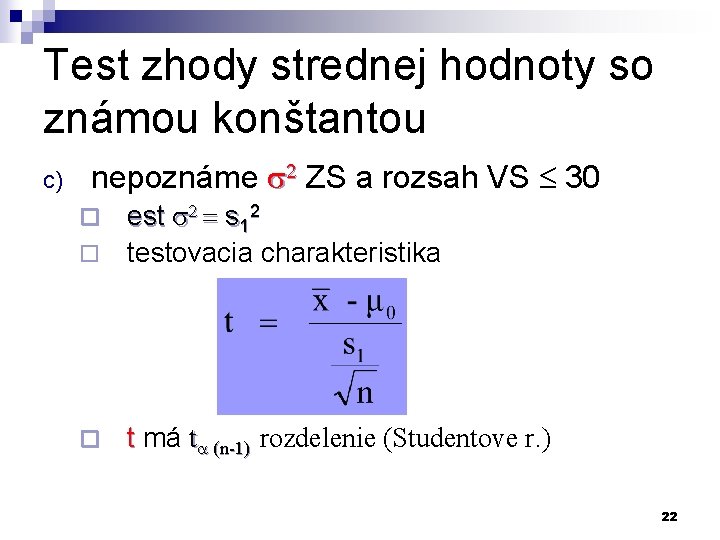 Test zhody strednej hodnoty so známou konštantou c) nepoznáme 2 ZS a rozsah VS