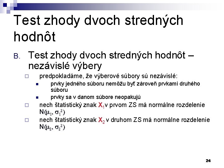 Test zhody dvoch stredných hodnôt B. Test zhody dvoch stredných hodnôt – nezávislé výbery