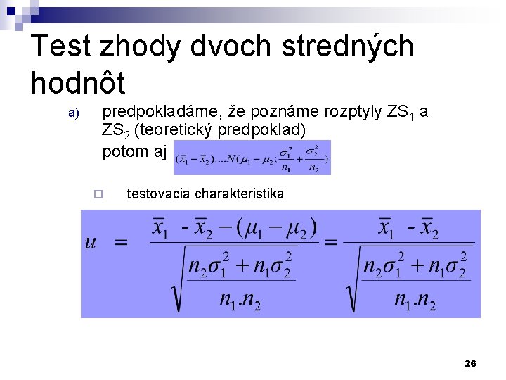 Test zhody dvoch stredných hodnôt a) predpokladáme, že poznáme rozptyly ZS 1 a ZS