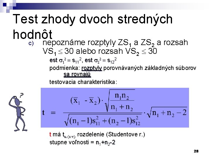 Test zhody dvoch stredných hodnôt c) nepoznáme rozptyly ZS a rozsah 1 2 VS