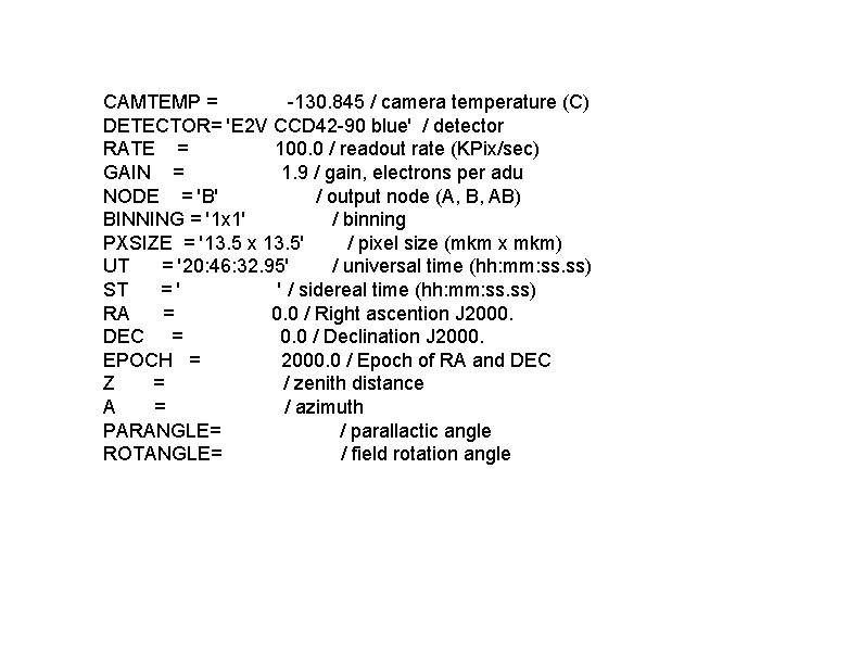 CAMTEMP = -130. 845 / camera temperature (C) DETECTOR= 'E 2 V CCD 42
