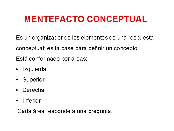 MENTEFACTO CONCEPTUAL Es un organizador de los elementos de una respuesta conceptual: es la