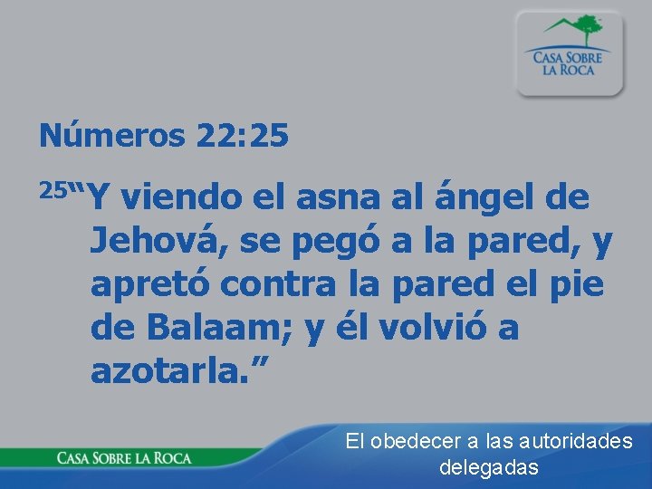 Números 22: 25 25“Y viendo el asna al ángel de Jehová, se pegó a