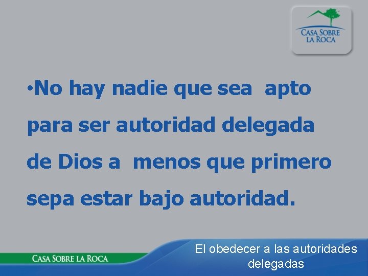  • No hay nadie que sea apto para ser autoridad delegada de Dios