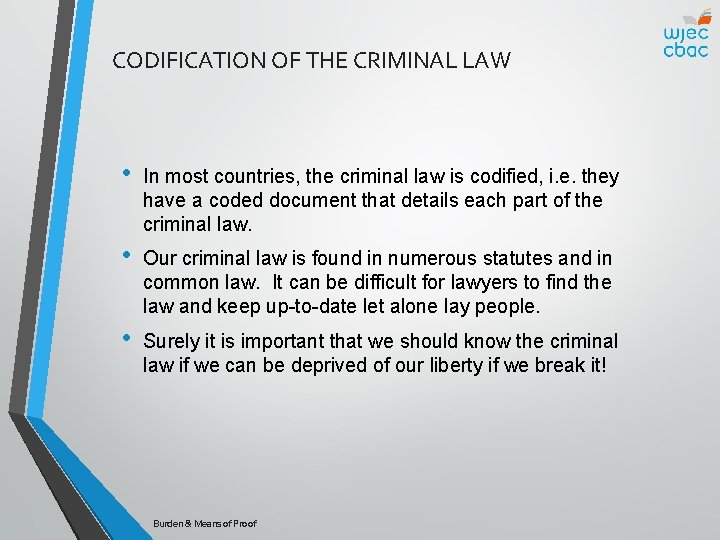 CODIFICATION OF THE CRIMINAL LAW • In most countries, the criminal law is codified,