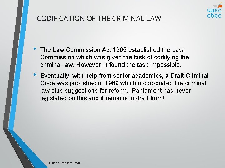 CODIFICATION OF THE CRIMINAL LAW • The Law Commission Act 1965 established the Law