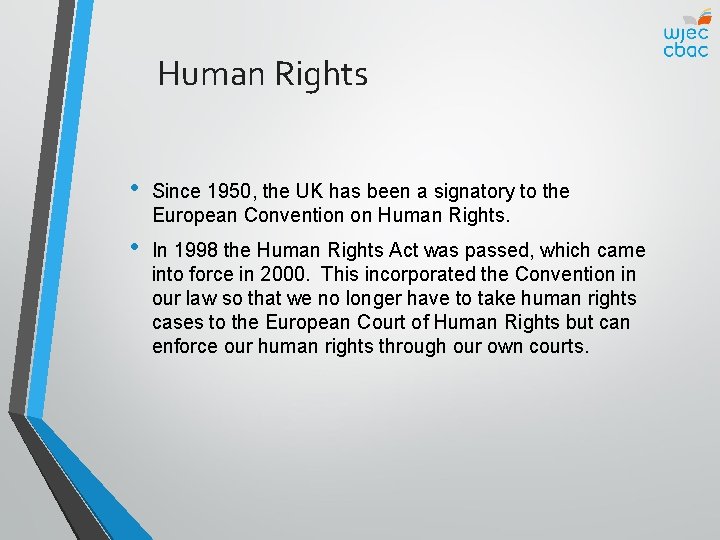 Human Rights • Since 1950, the UK has been a signatory to the European