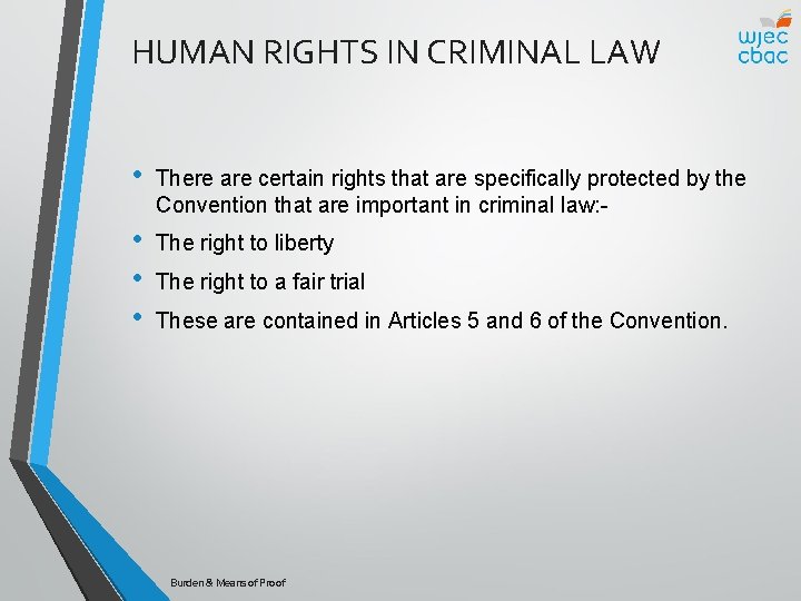 HUMAN RIGHTS IN CRIMINAL LAW • There are certain rights that are specifically protected