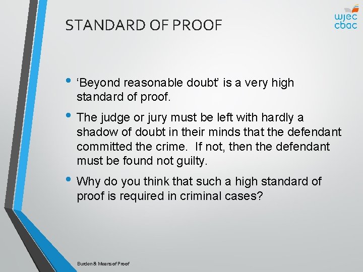 STANDARD OF PROOF • ‘Beyond reasonable doubt’ is a very high standard of proof.