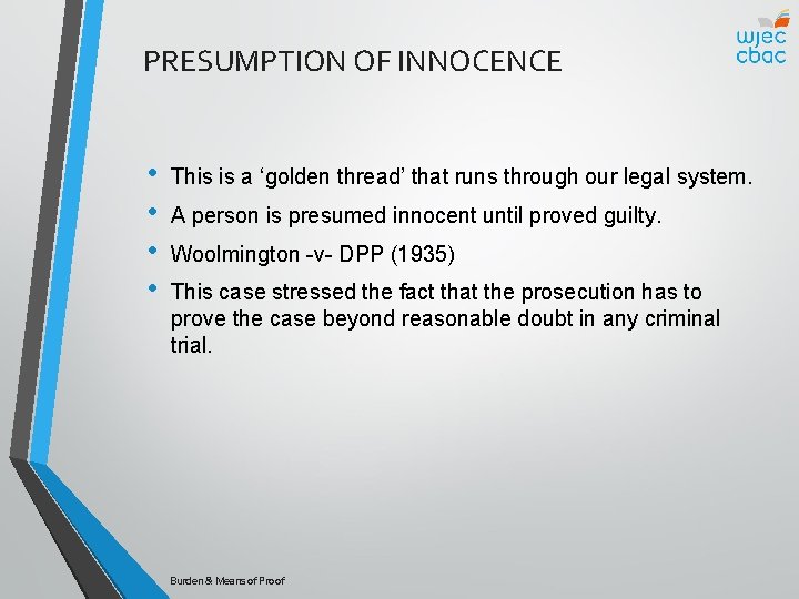 PRESUMPTION OF INNOCENCE • • This is a ‘golden thread’ that runs through our