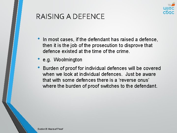 RAISING A DEFENCE • In most cases, if the defendant has raised a defence,