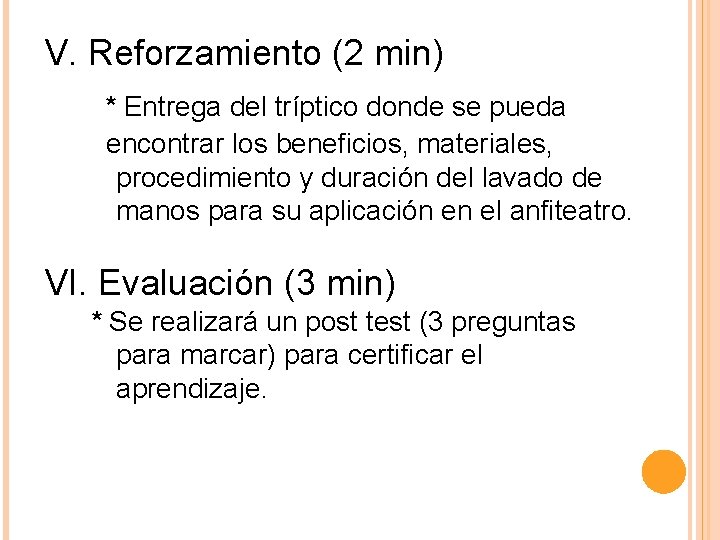 V. Reforzamiento (2 min) * Entrega del tríptico donde se pueda encontrar los beneficios,