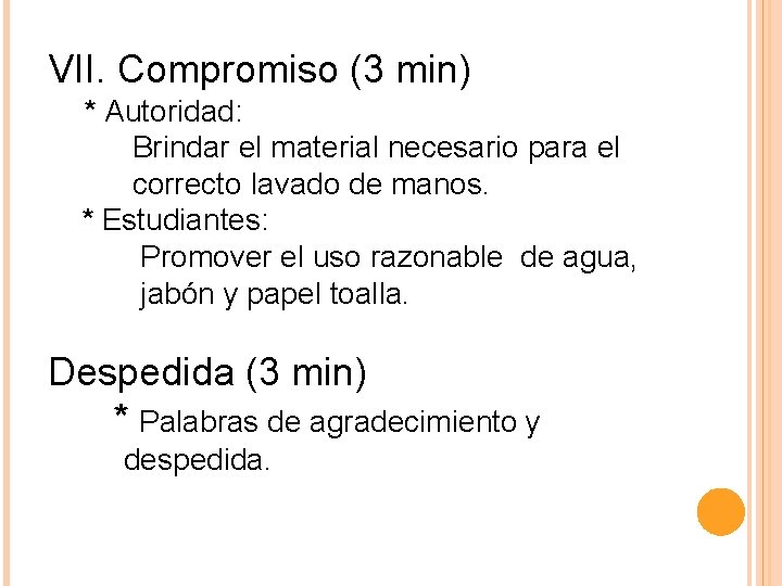 VII. Compromiso (3 min) * Autoridad: Brindar el material necesario para el correcto lavado