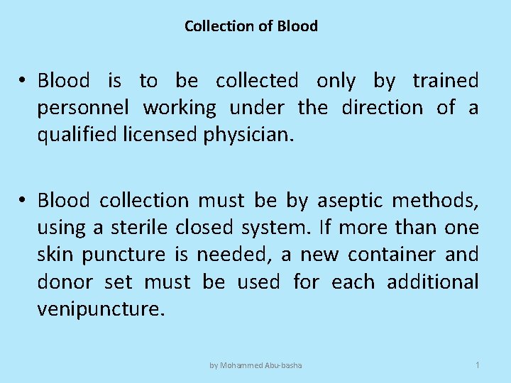 Collection of Blood • Blood is to be collected only by trained personnel working