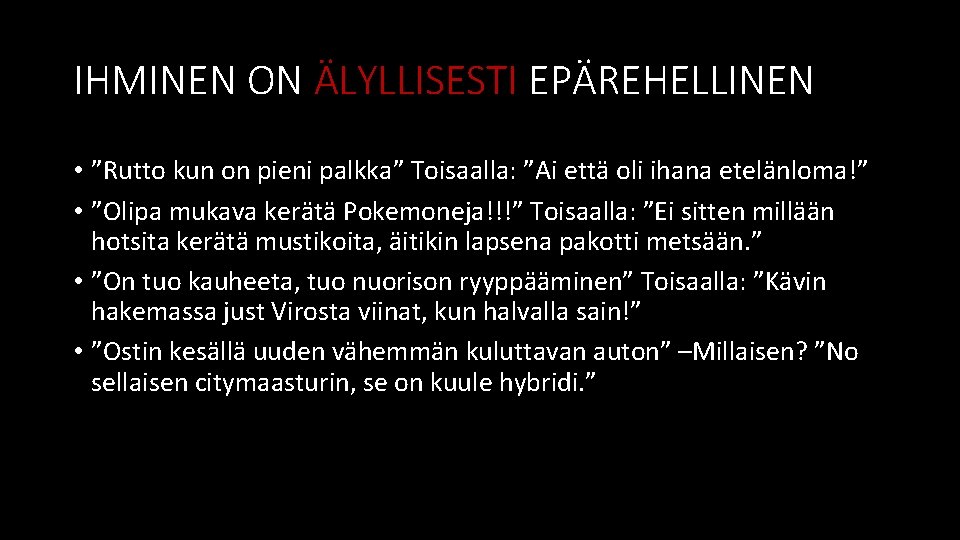 IHMINEN ON ÄLYLLISESTI EPÄREHELLINEN • ”Rutto kun on pieni palkka” Toisaalla: ”Ai että oli