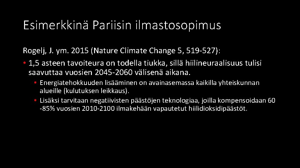 Esimerkkinä Pariisin ilmastosopimus Rogelj, J. ym. 2015 (Nature Climate Change 5, 519 -527): •