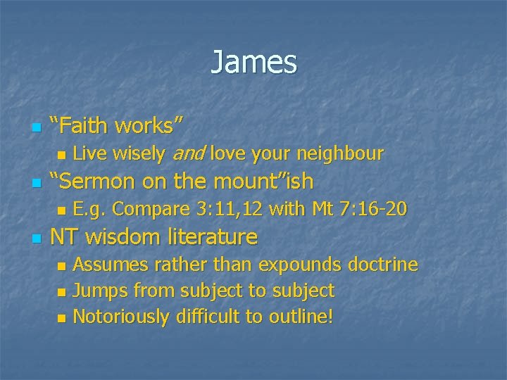 James n “Faith works” n n “Sermon on the mount”ish n n Live wisely