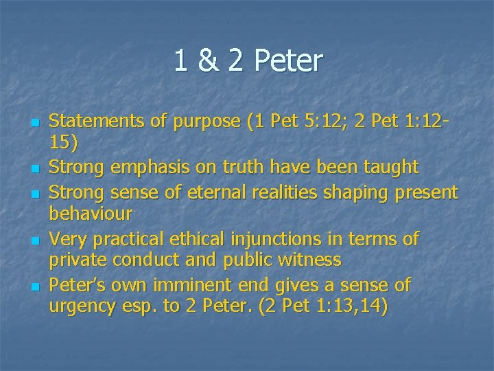 1 & 2 Peter n n n Statements of purpose (1 Pet 5: 12;