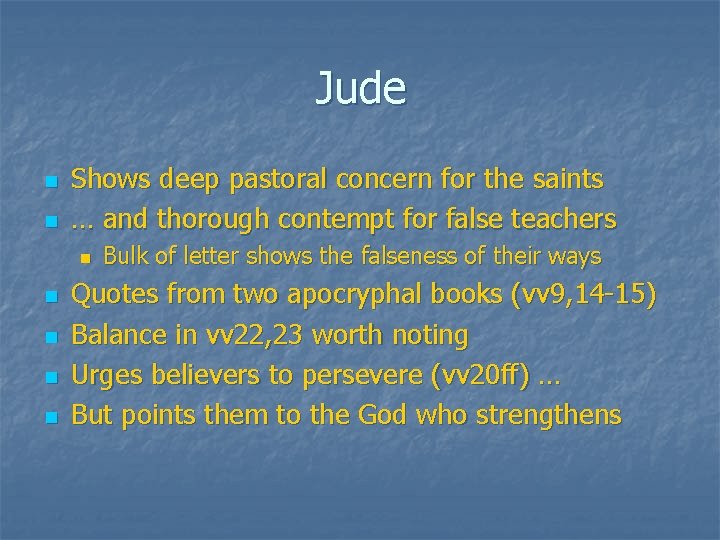 Jude n n Shows deep pastoral concern for the saints … and thorough contempt